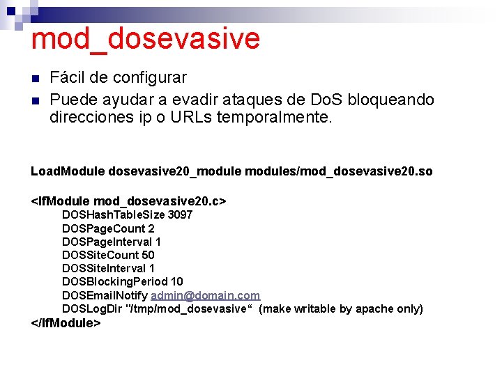 mod_dosevasive n n Fácil de configurar Puede ayudar a evadir ataques de Do. S