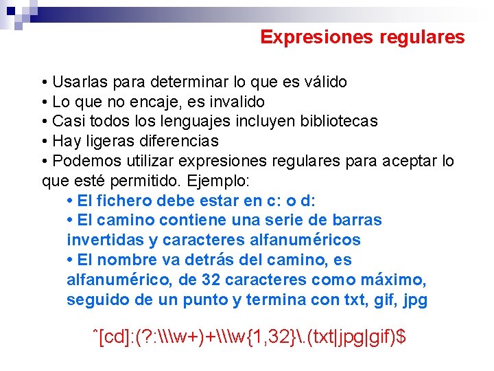 Expresiones regulares • Usarlas para determinar lo que es válido • Lo que no