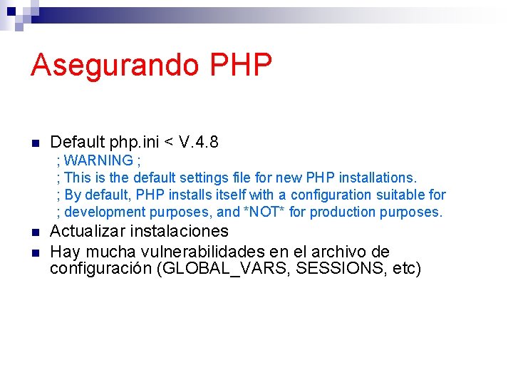 Asegurando PHP n Default php. ini < V. 4. 8 ; WARNING ; ;