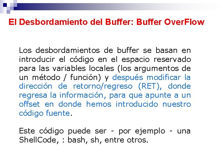 El Desbordamiento del Buffer: Buffer Over. Flow Los desbordamientos de buffer se basan en