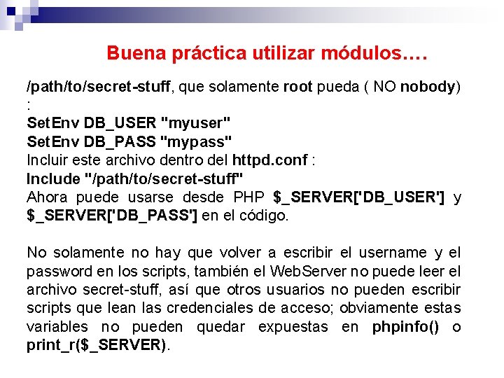 Buena práctica utilizar módulos…. /path/to/secret-stuff, que solamente root pueda ( NO nobody) : Set.