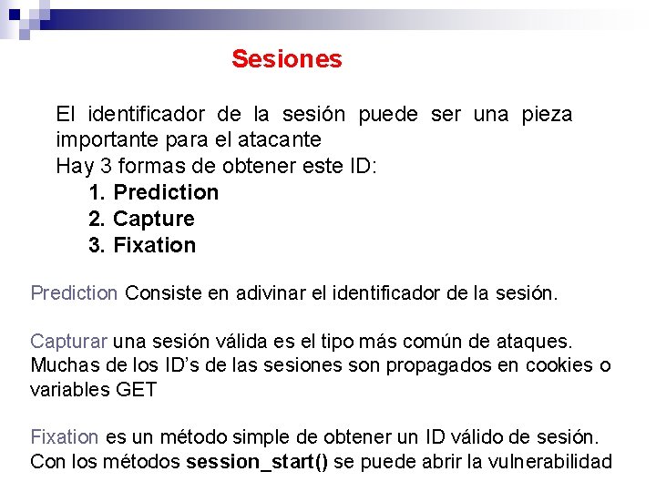 Sesiones El identificador de la sesión puede ser una pieza importante para el atacante