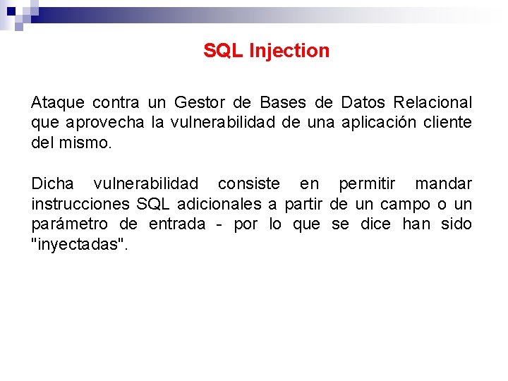 SQL Injection Ataque contra un Gestor de Bases de Datos Relacional que aprovecha la
