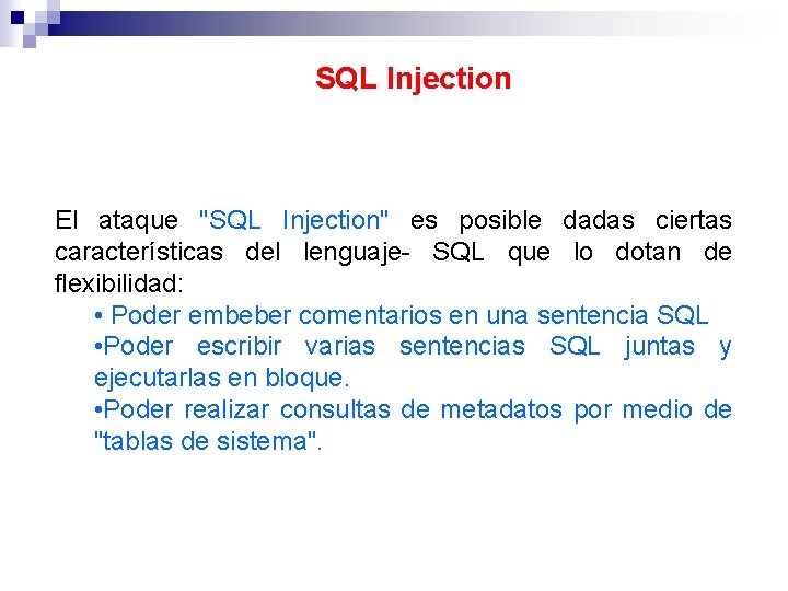 SQL Injection El ataque "SQL Injection" es posible dadas ciertas características del lenguaje- SQL