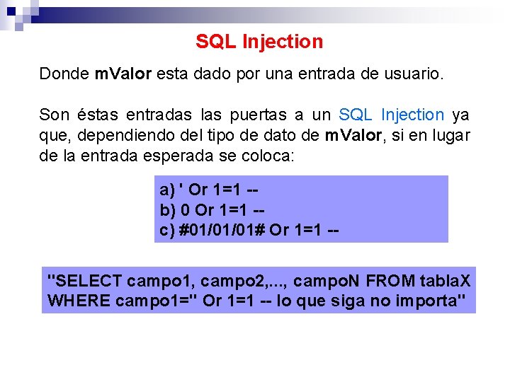 SQL Injection Donde m. Valor esta dado por una entrada de usuario. Son éstas