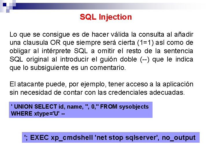 SQL Injection Lo que se consigue es de hacer válida la consulta al añadir