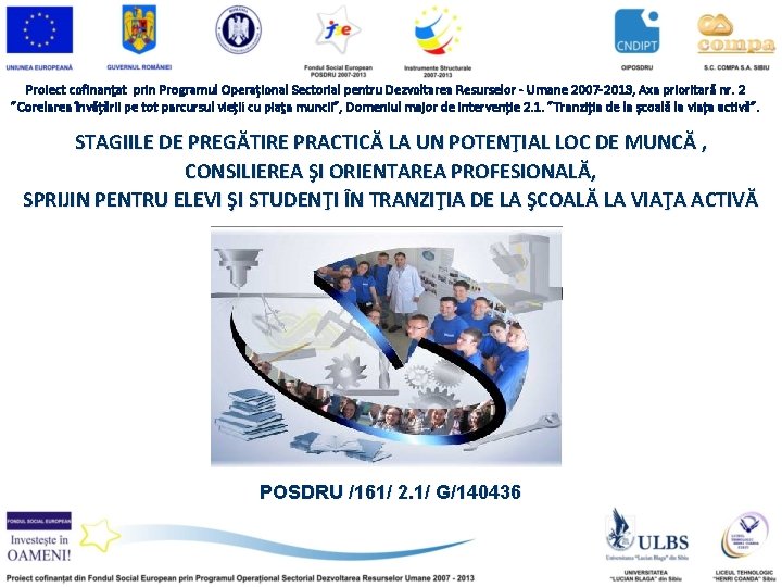 Proiect cofinanţat prin Programul Operațional Sectorial pentru Dezvoltarea Resurselor - Umane 2007 -2013, Axa