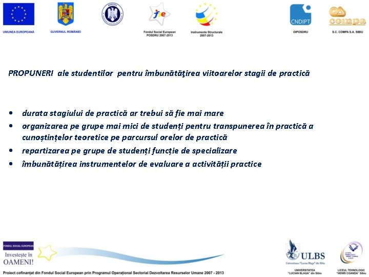 PROPUNERI ale studentilor pentru îmbunătăţirea viitoarelor stagii de practică • durata stagiului de practică