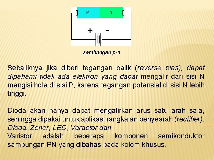 sambungan p-n Sebaliknya jika diberi tegangan balik (reverse bias), dapat dipahami tidak ada elektron