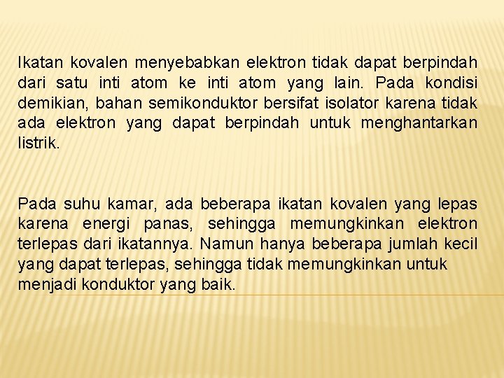 Ikatan kovalen menyebabkan elektron tidak dapat berpindah dari satu inti atom ke inti atom