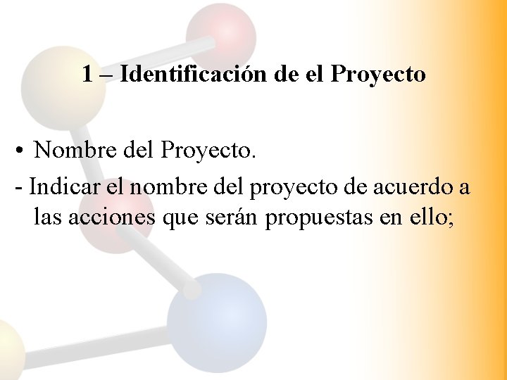 1 – Identificación de el Proyecto • Nombre del Proyecto. - Indicar el nombre