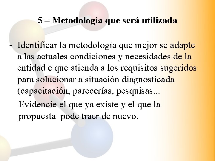 5 – Metodología que será utilizada - Identificar la metodología que mejor se adapte