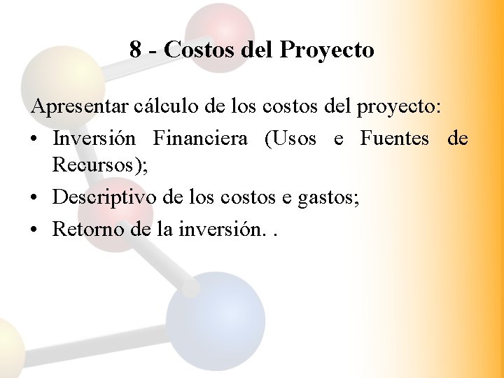 8 - Costos del Proyecto Apresentar cálculo de los costos del proyecto: • Inversión