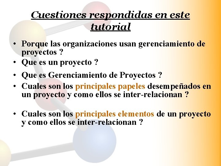 Cuestiones respondidas en este tutorial • Porque las organizaciones usan gerenciamiento de proyectos ?