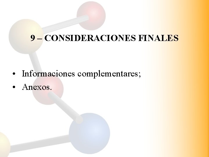 9 – CONSIDERACIONES FINALES • Informaciones complementares; • Anexos. 