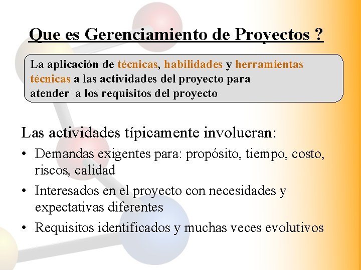 Que es Gerenciamiento de Proyectos ? La aplicación de técnicas, habilidades y herramientas técnicas