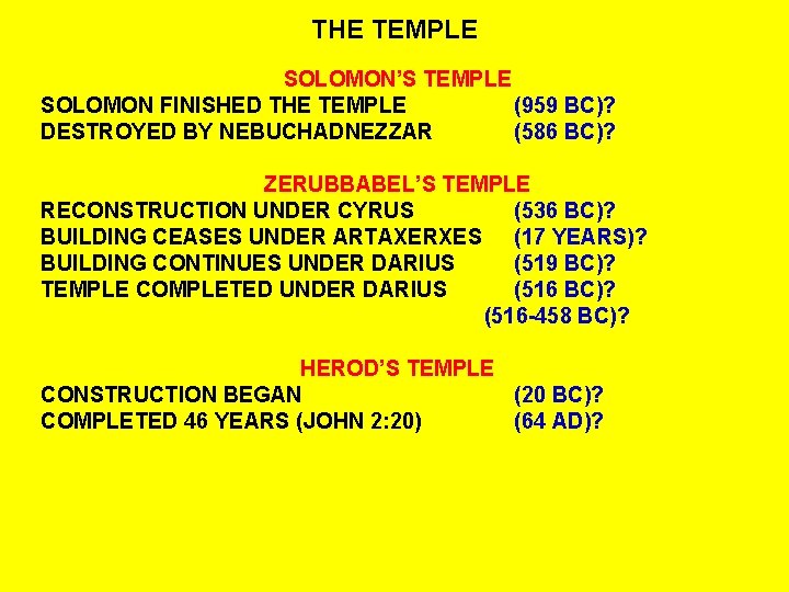 THE TEMPLE SOLOMON’S TEMPLE SOLOMON FINISHED THE TEMPLE (959 BC)? DESTROYED BY NEBUCHADNEZZAR (586