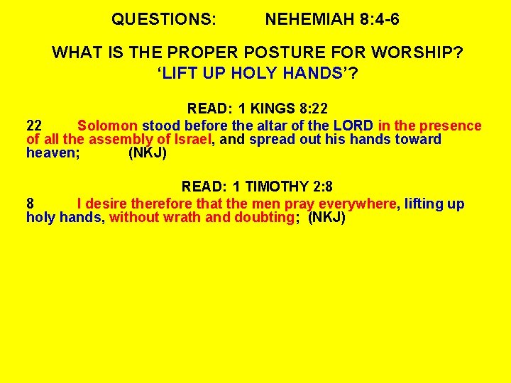 QUESTIONS: NEHEMIAH 8: 4 -6 WHAT IS THE PROPER POSTURE FOR WORSHIP? ‘LIFT UP