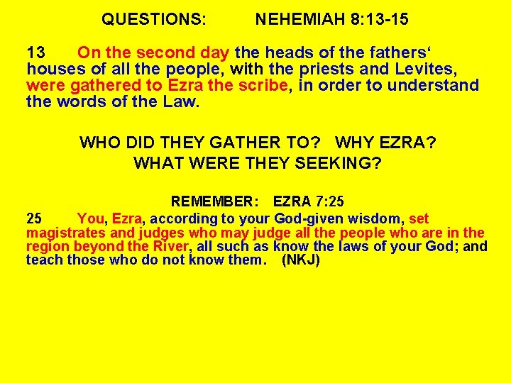 QUESTIONS: NEHEMIAH 8: 13 -15 13 On the second day the heads of the