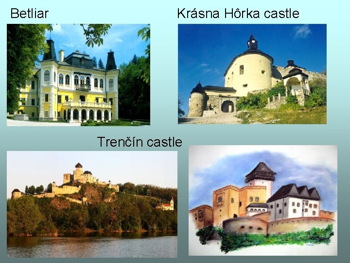 Betliar Krásna Hôrka castle Trenčín castle 