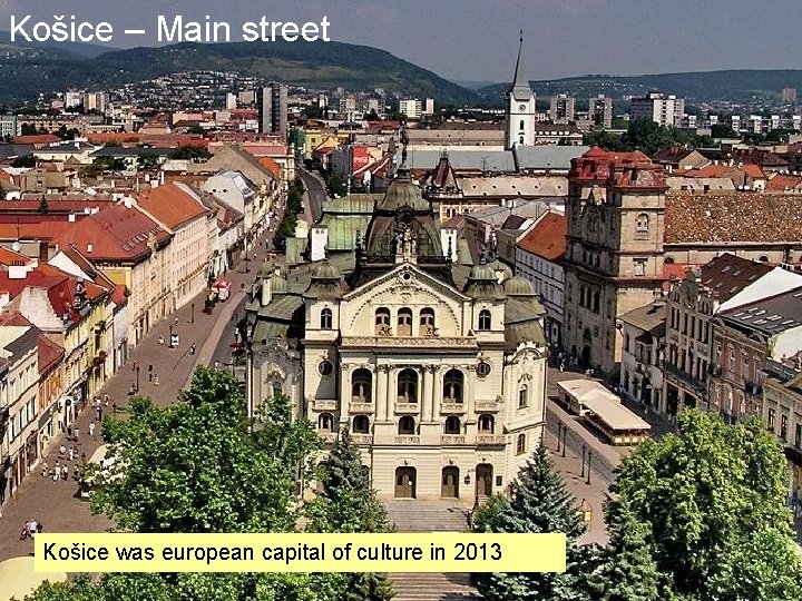 Košice – Main street Košice was european capital of culture in 2013 