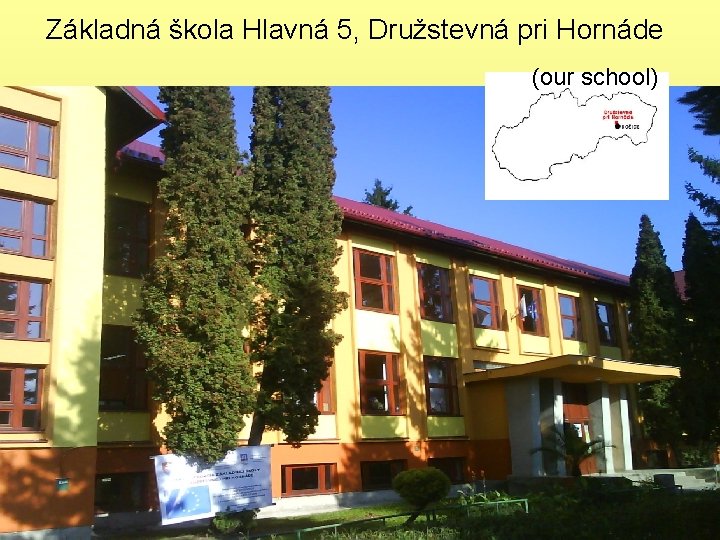 Základná škola Hlavná 5, Družstevná pri Hornáde (our school) 