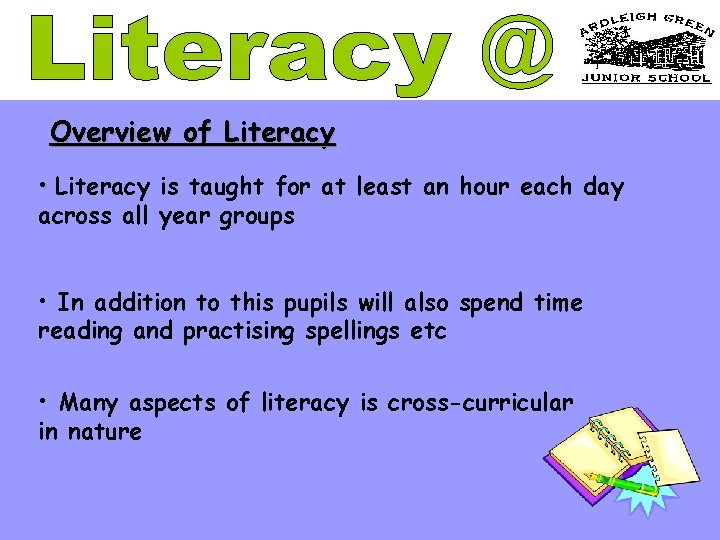 Overview of Literacy • Literacy is taught for at least an hour each day