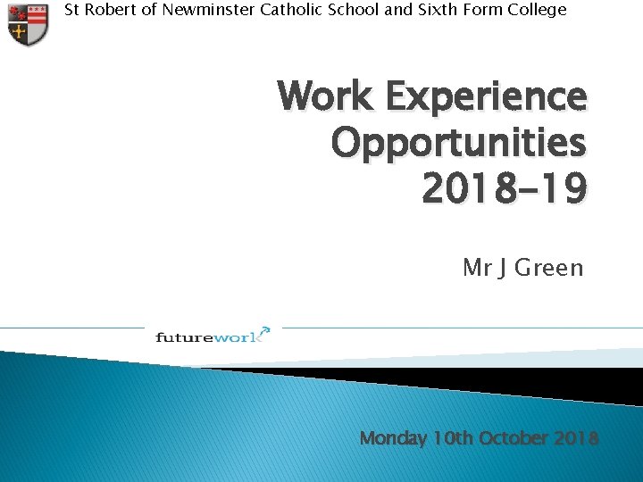 St Robert of Newminster Catholic School and Sixth Form College Work Experience Opportunities 2018