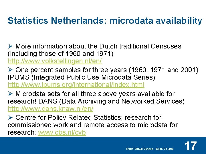 Statistics Netherlands: microdata availability Ø More information about the Dutch traditional Censuses (including those