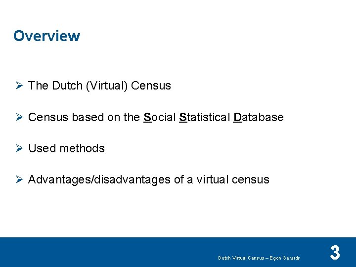 Overview Ø The Dutch (Virtual) Census Ø Census based on the Social Statistical Database