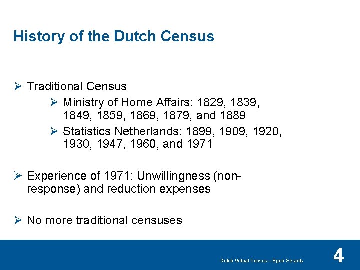 History of the Dutch Census Ø Traditional Census Ø Ministry of Home Affairs: 1829,