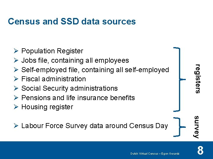 Census and SSD data sources Population Register Jobs file, containing all employees Self-employed file,