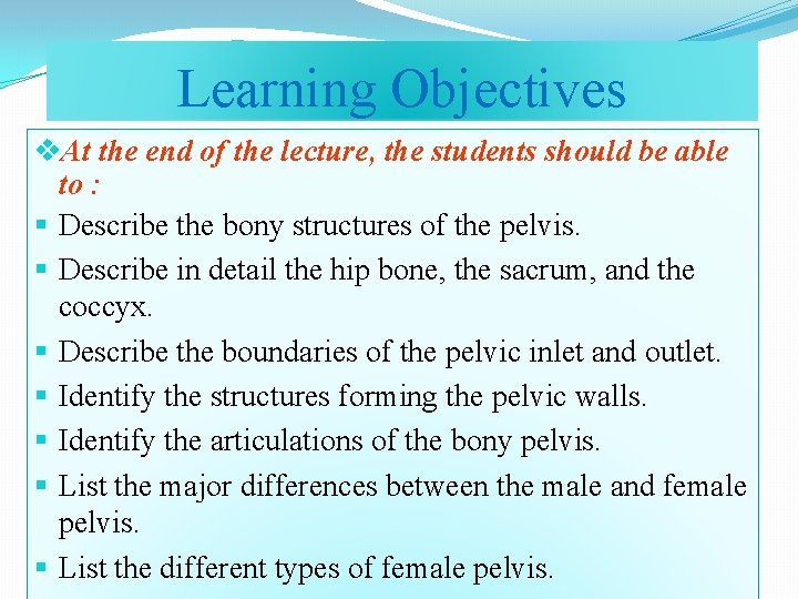 Learning Objectives v. At the end of the lecture, the students should be able