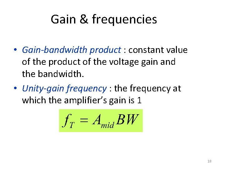 Gain & frequencies • Gain-bandwidth product : constant value of the product of the