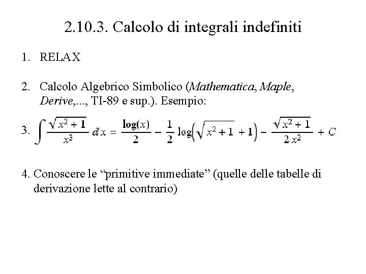 2. 10. 3. Calcolo di integrali indefiniti 1. RELAX 2. Calcolo Algebrico Simbolico (Mathematica,