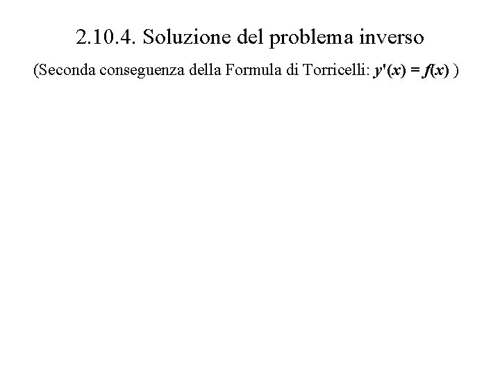 2. 10. 4. Soluzione del problema inverso (Seconda conseguenza della Formula di Torricelli: y'(x)