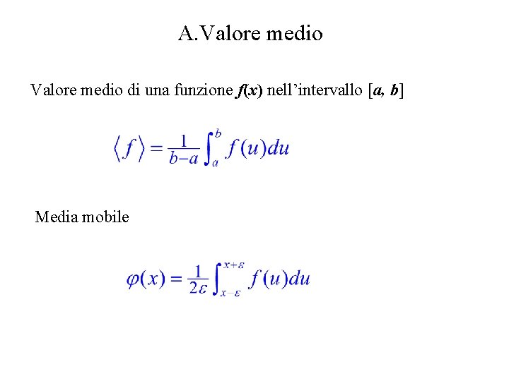 A. Valore medio di una funzione f(x) nell’intervallo [a, b] Media mobile 