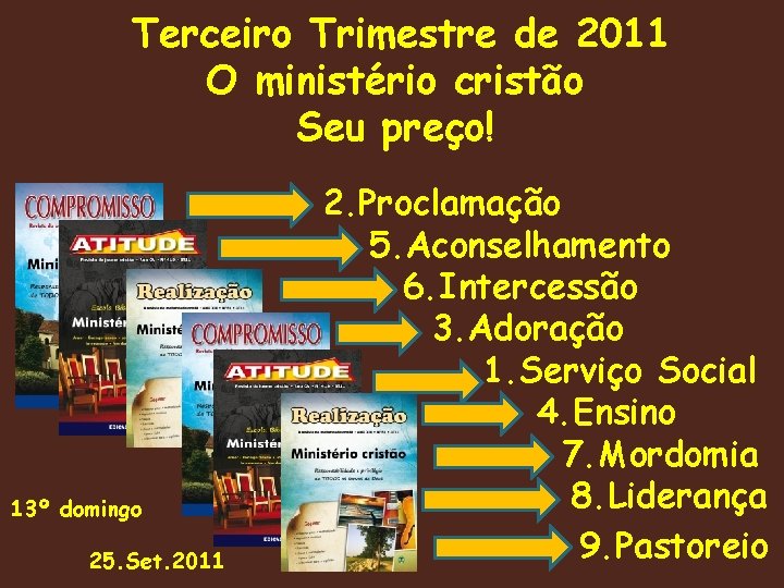 Terceiro Trimestre de 2011 O ministério cristão Seu preço! 13º domingo 25. Set. 2011