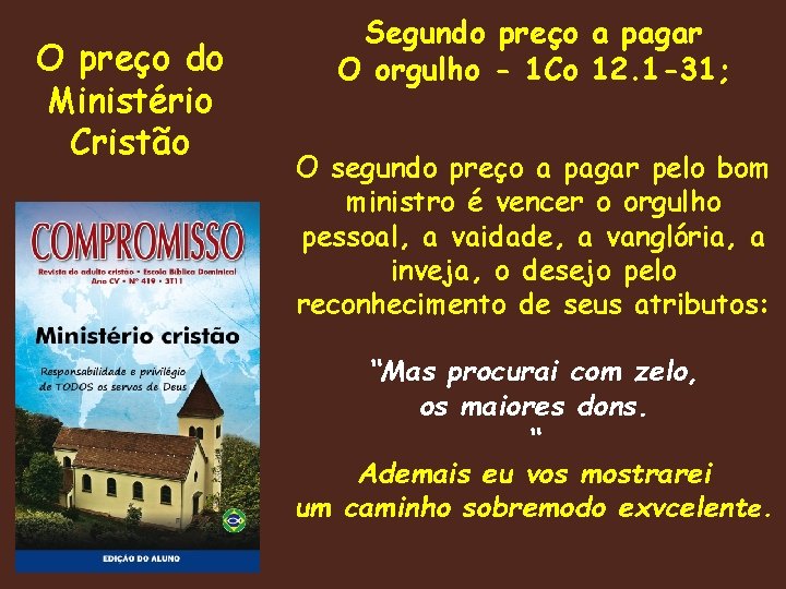 O preço do Ministério Cristão Segundo preço a pagar O orgulho - 1 Co