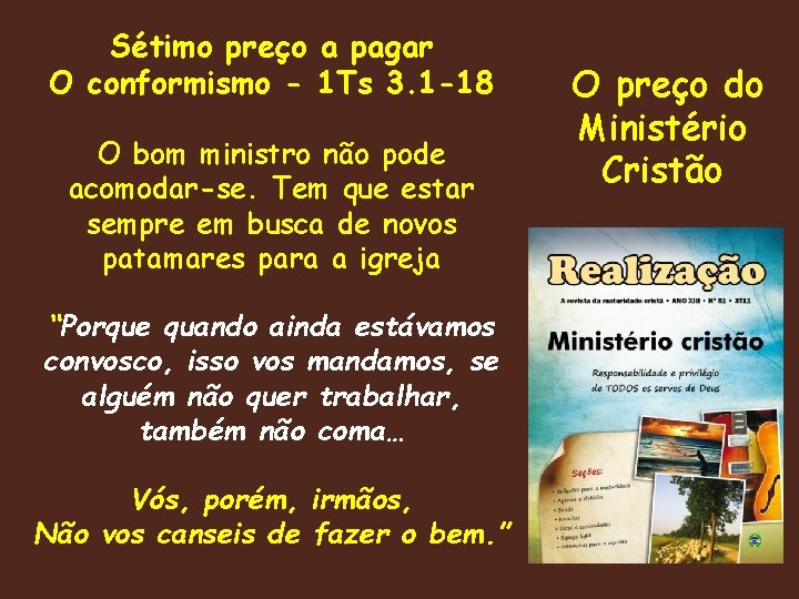 Sétimo preço a pagar O conformismo - 1 Ts 3. 1 -18 O bom