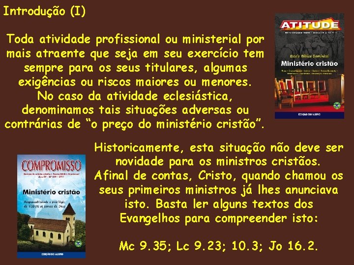 Introdução (I) Toda atividade profissional ou ministerial por mais atraente que seja em seu