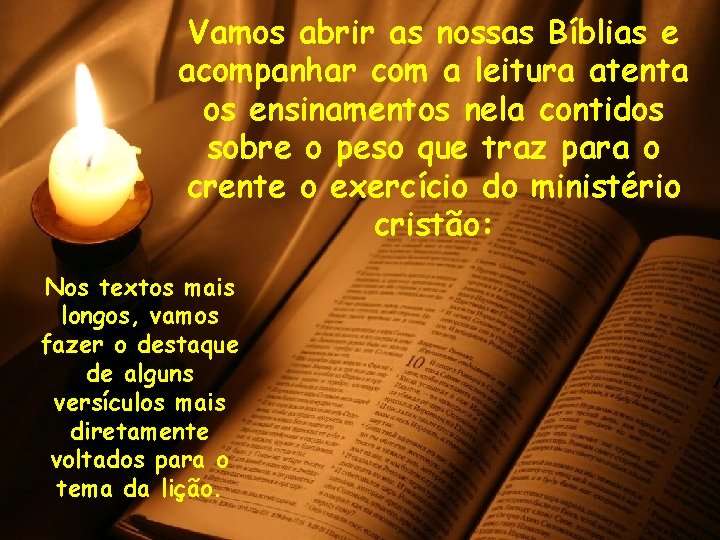 Vamos abrir as nossas Bíblias e acompanhar com a leitura atenta os ensinamentos nela