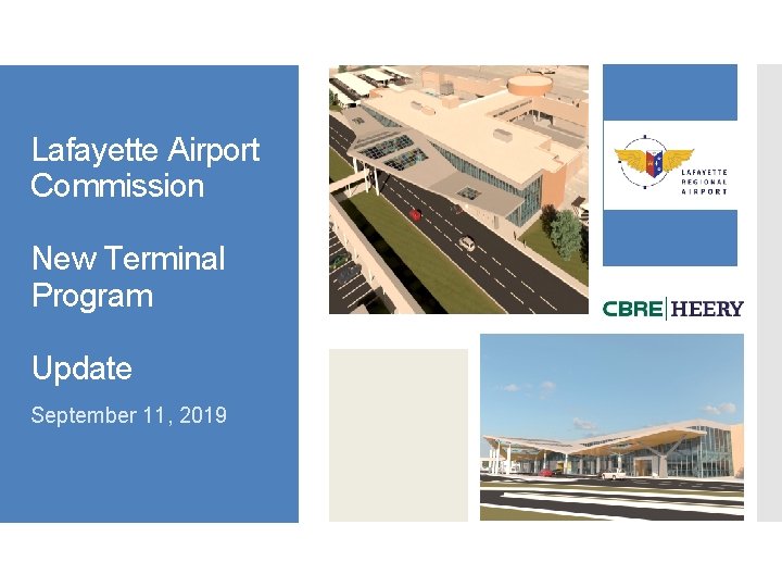 Lafayette Airport Commission New Terminal Program Update September 11, 2019 