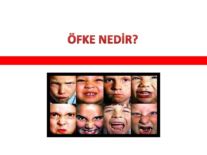 ÖFKE NEDİR? 