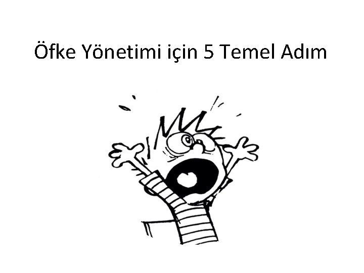 Öfke Yönetimi için 5 Temel Adım 