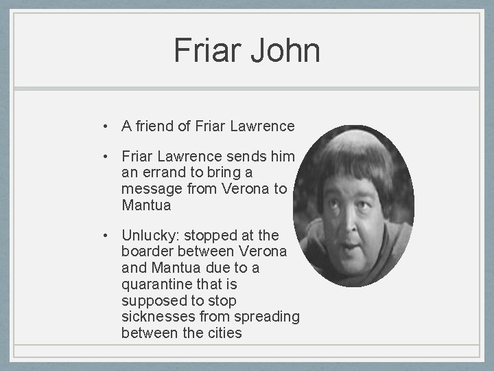 Friar John • A friend of Friar Lawrence • Friar Lawrence sends him an Friar John • A friend of Friar Lawrence • Friar Lawrence sends him an