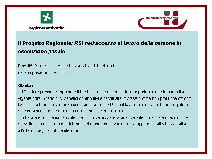 Il Progetto Regionale: RSI nell’accesso al lavoro delle persone in esecuzione penale Finalità: favorire