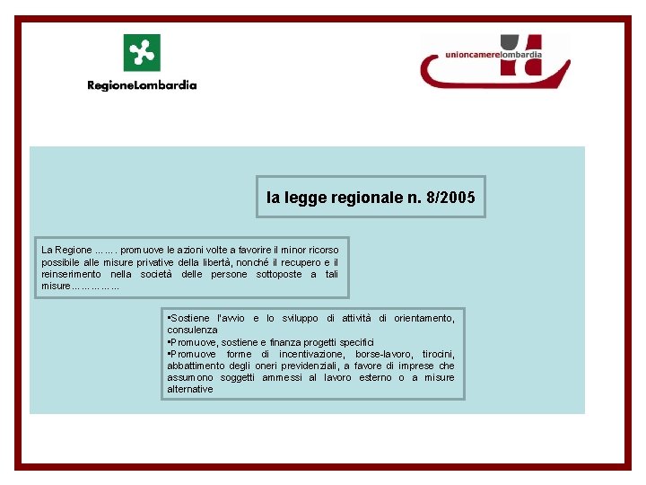 la legge regionale n. 8/2005 La Regione ……. promuove le azioni volte a favorire