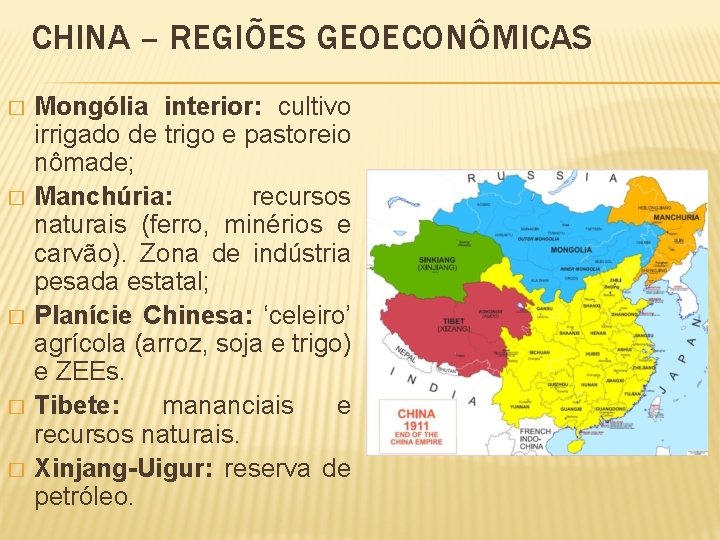 CHINA – REGIÕES GEOECONÔMICAS � � � Mongólia interior: cultivo irrigado de trigo e