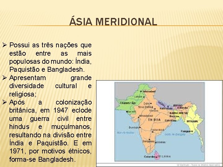 ÁSIA MERIDIONAL Ø Possui as três nações que estão entre as mais populosas do